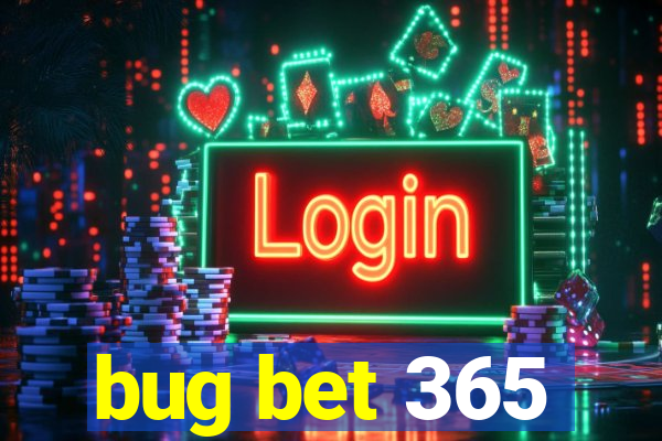 bug bet 365
